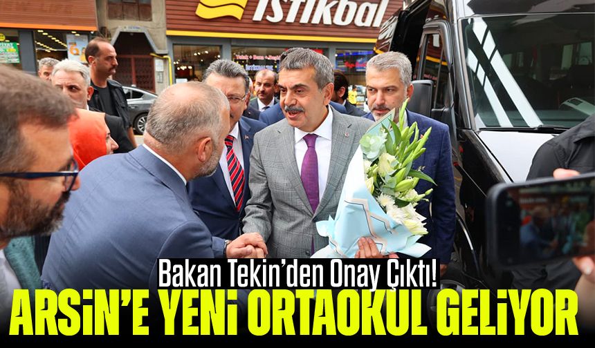Arsin’e Yeni Ortaokul Geliyor: Bakan Tekin’den Onay Çıktı!