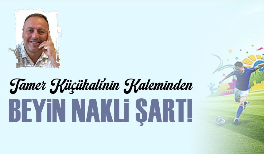 Beyin Nakli Şart!