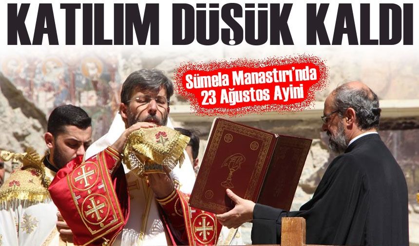 Sümela Manastırı’nda 23 Ağustos Ayini: Katılım Azaldı, Barış ve Dostluk Mesajı Verildi