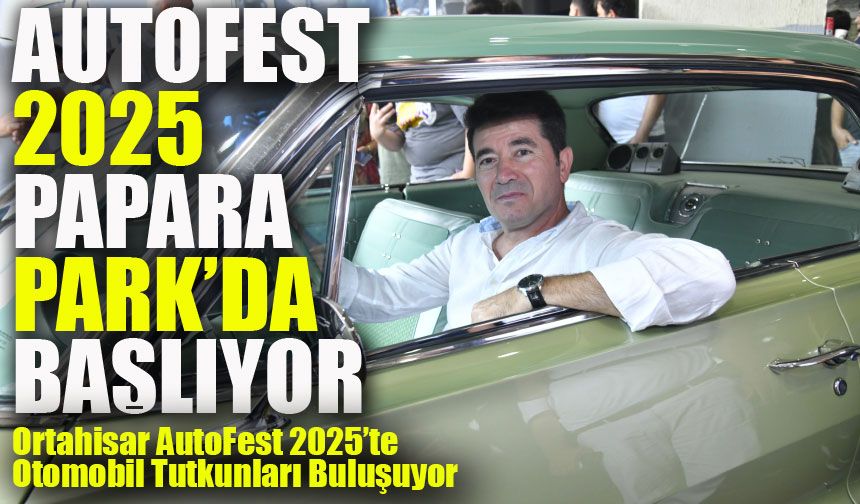 AutoFest 2025 Ortahisar Modifiye ve Klasik Araç Festivali Başlıyor