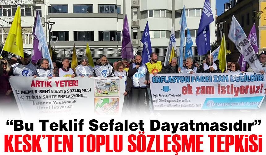 KESK’ten Toplu Sözleşme Tepkisi: “Bu Teklif Sefalet Dayatmasıdır”