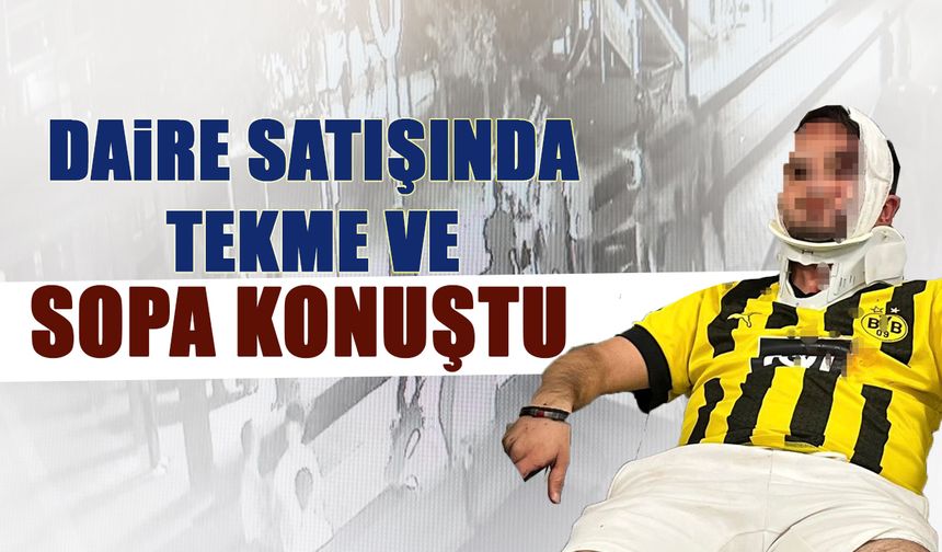 Daire Satışında Tekme ve Sopa Konuştu! Olay Anı Kamerada