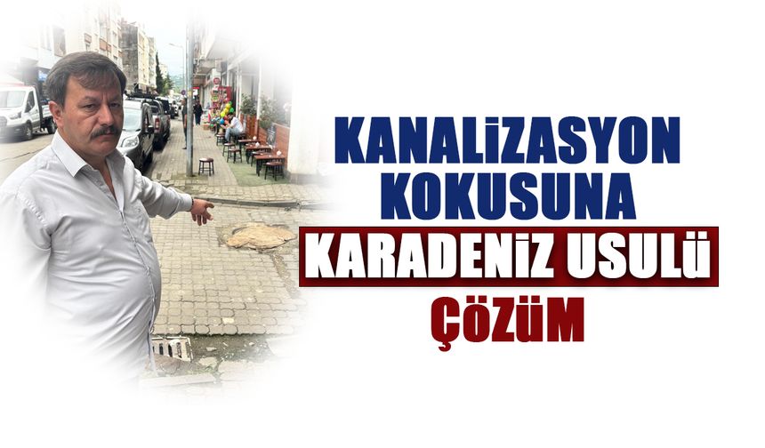 Kanalizasyon Kokusuna Karadenizli Çözümü