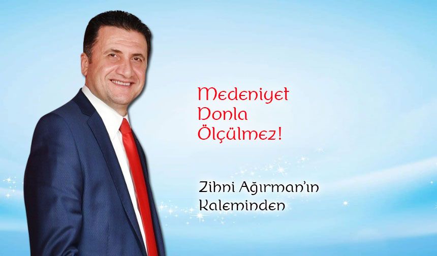 Medeniyet donla ölçülmez!