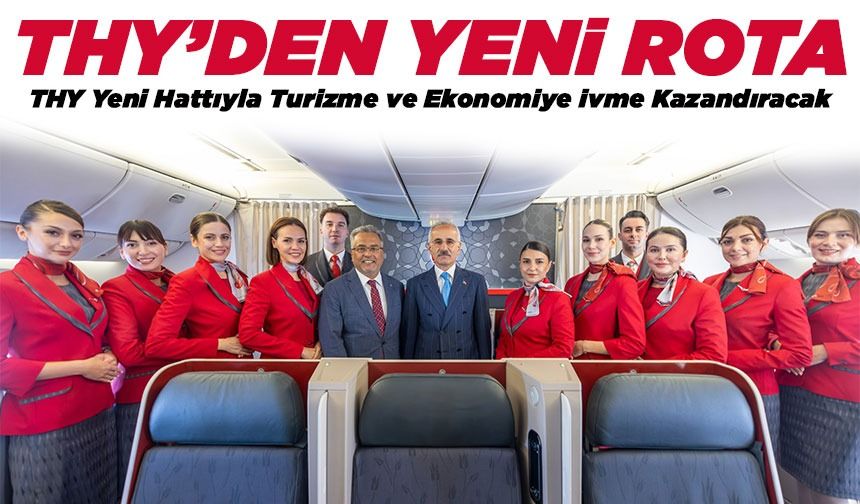 Türkiye’de Uçmadığı Tek Nokta Kalmayan THY, Rotayı Yeni Ufuklara Çevirdi