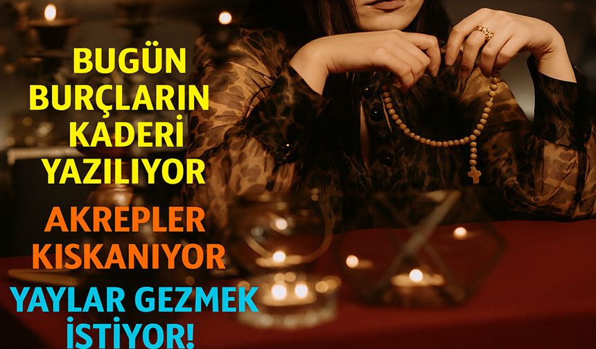 Bugün Burçların Kaderi Yazılıyor: Akrepler Kıskanıyor, Yaylar Gezmek İstiyor!
