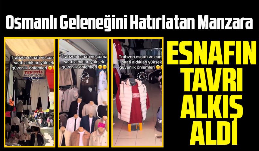 Trabzon’da Esnaf Cuma Saatinde Dükkanlarını Açık Bıraktı