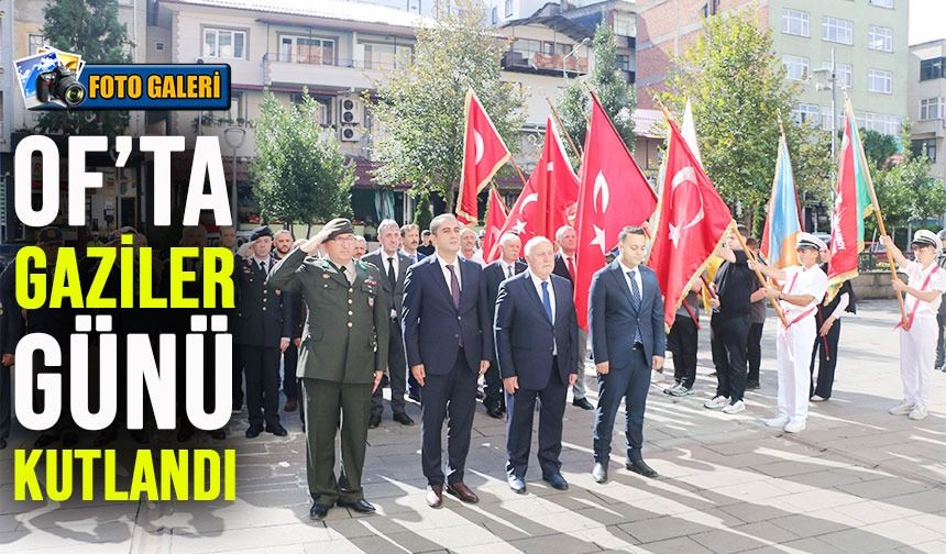 Of’ta Gaziler Günü Töreninde Şehitler Dualarla Anıldı, Gazilere Plaket Verildi