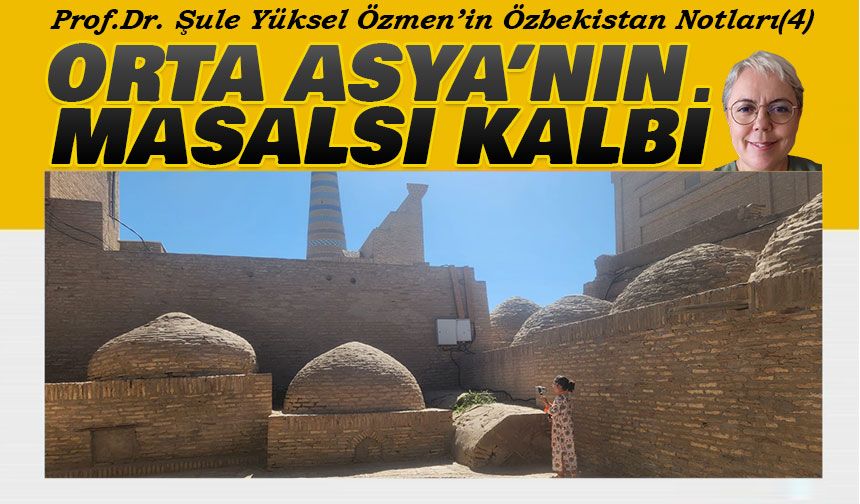 Orta Çağ, Orta Asya’sında Bir Yolculuğa Çıkmış Gibiyiz