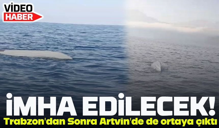 Trabzon’dan Sonra Artvin’de de Benzer Durum: Denizde Bulunan Cisim Yerinde İmha Edilecek