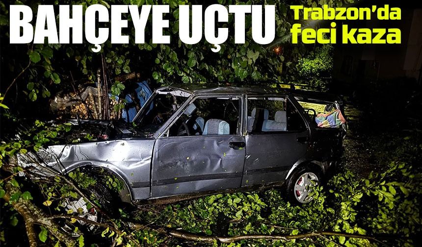 Vakfıkebir’de Feci Kaza: Otomobil Bahçeye Uçtu, 6 Kişi Yaralandı