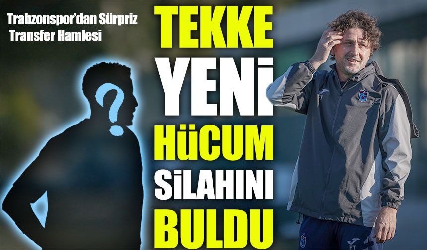 Trabzonspor’dan Sürpriz Hamle: Fatih Tekke Yeni Hücum Silahını Buldu
