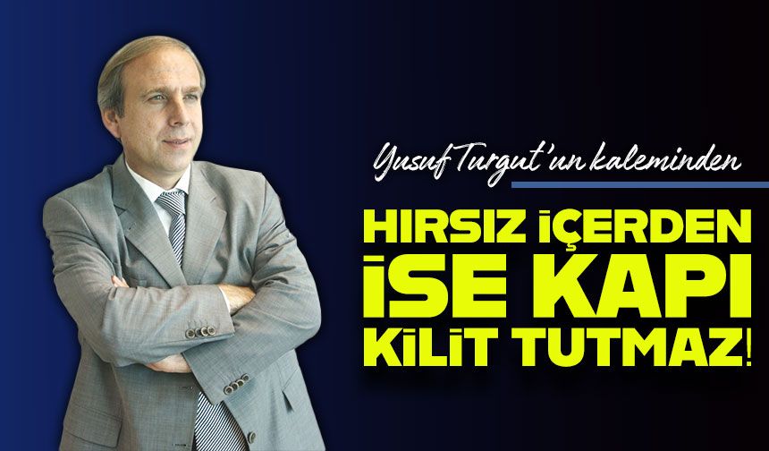 Hırsız İçerden İse Kapı Kilit Tutmaz!
