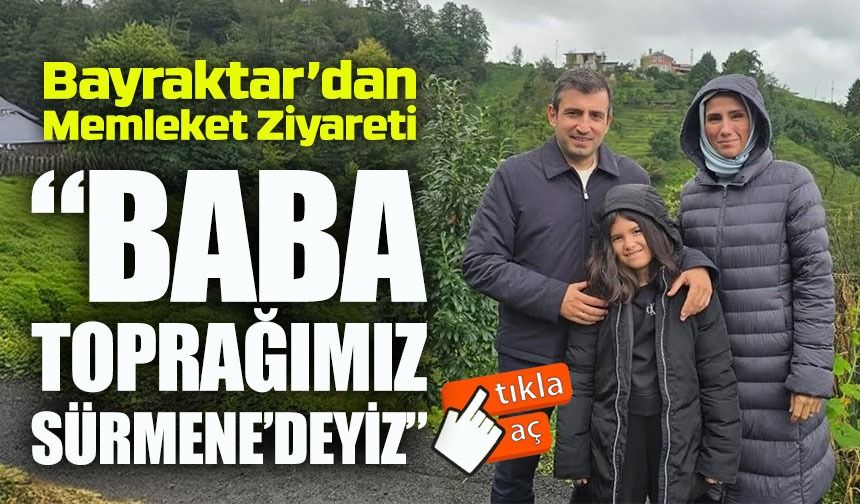 Selçuk Bayraktar’dan Memleket Ziyareti: “Baba Toprağımız Sürmene’deyiz”