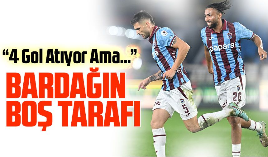 İlker Yağcıoğlu’ndan Trabzonspor Yorumu: “4 Gol Atıyor Ama…”