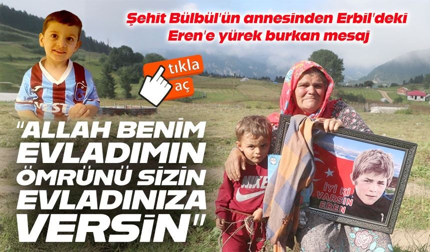 Şehit Eren’in annesinden Erbil’deki küçük Eren’e gözyaşartan mesaj