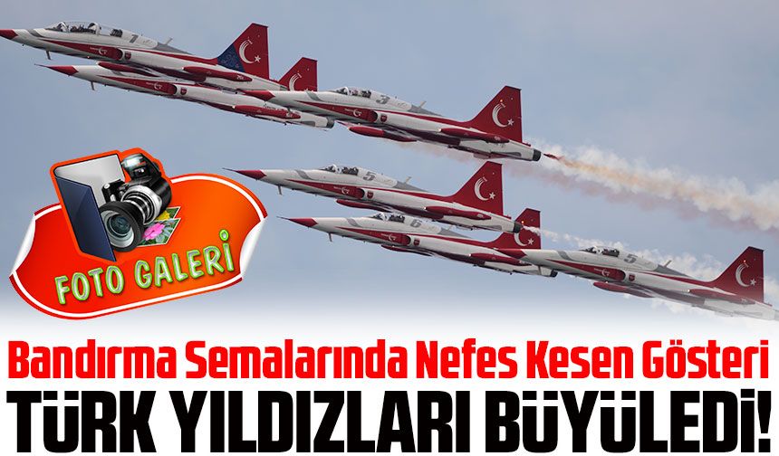 Bandırma Semalarında Nefes Kesen Gösteri: Türk Yıldızları Büyüledi!