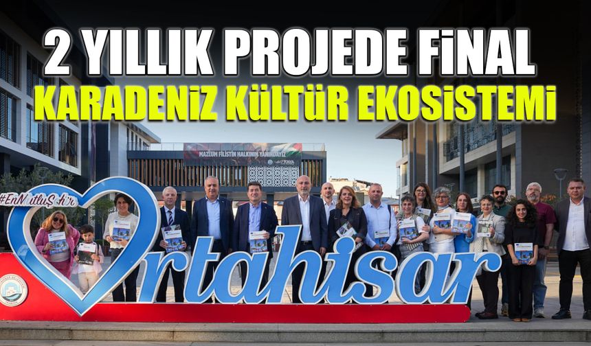 2 Yıl Süren Kültür Projesinin Finali Ortahisar'da Yapıldı