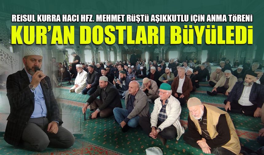 Kur'an dostları büyüledi! Aşıkkutlu için Trabzon'da Anma