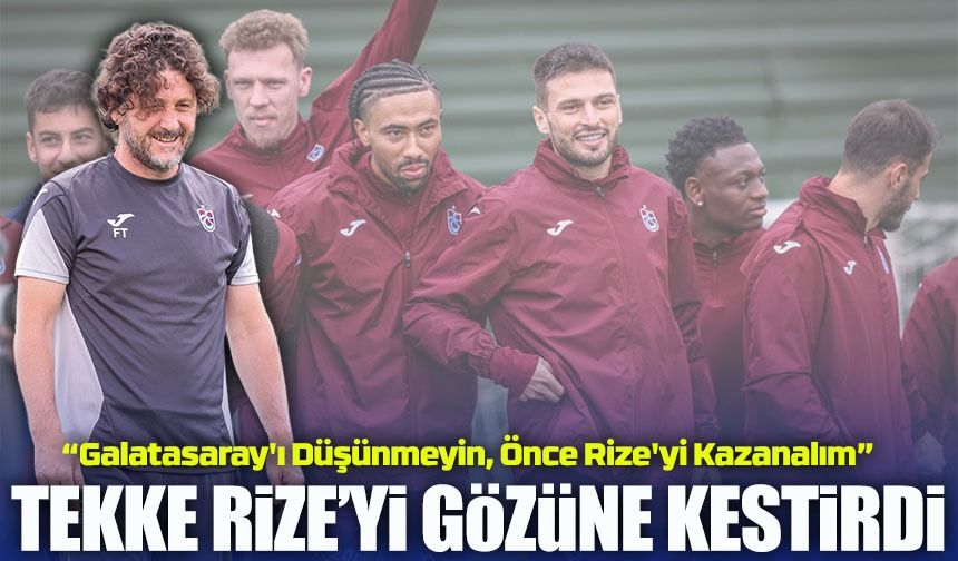 Trabzonspor'da Fatih Tekke Rize Maçı Öncesi Oyuncularını Uyardı: "Bunu Yapmayın!"
