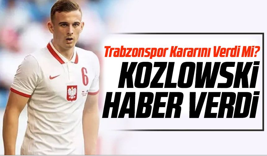 Trabzonspor Kararını Verdi Mi? Kacper Kozlowski Transferinde Flaş Gelişmeler Yaşanıyor