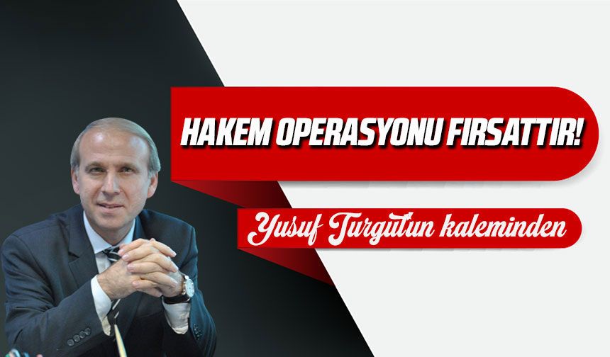 Hakem Operasyonu Fırsattır!