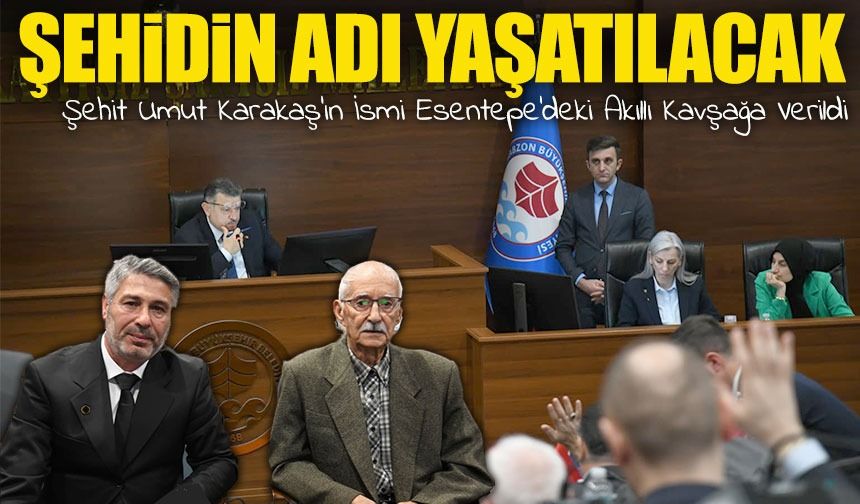 Trabzon Büyükşehir Meclisi’nden Oy Birliğiyle Vefa Kararı; Şehit Umut Karakaş’ın İsmi Akıllı Kavşağa Verildi