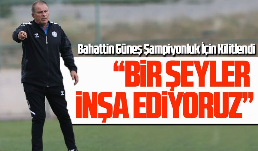 Ankaraspor’da Büyük Hedef: Bahattin Güneş Şampiyonluk İçin Kilitlendi
