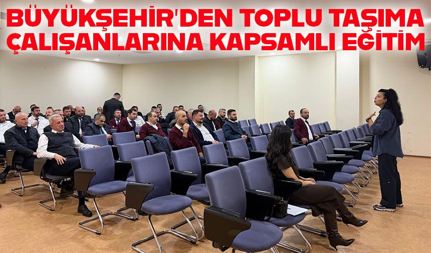 Trabzon’da toplu taşıma personeline iletişim ve stres yönetimi eğitimi verildi