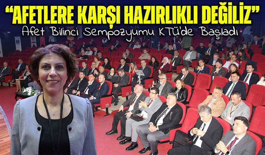 Afet bilinci sempozyumunda çarpıcı mesaj: “100 yıllık tecrübe yeterli değil”