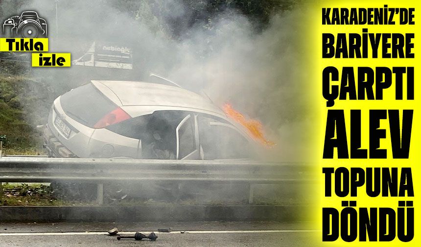 Görele’de Feci Trafik Kazası: Bariyerlere Çarpan Otomobil Alev Aldı