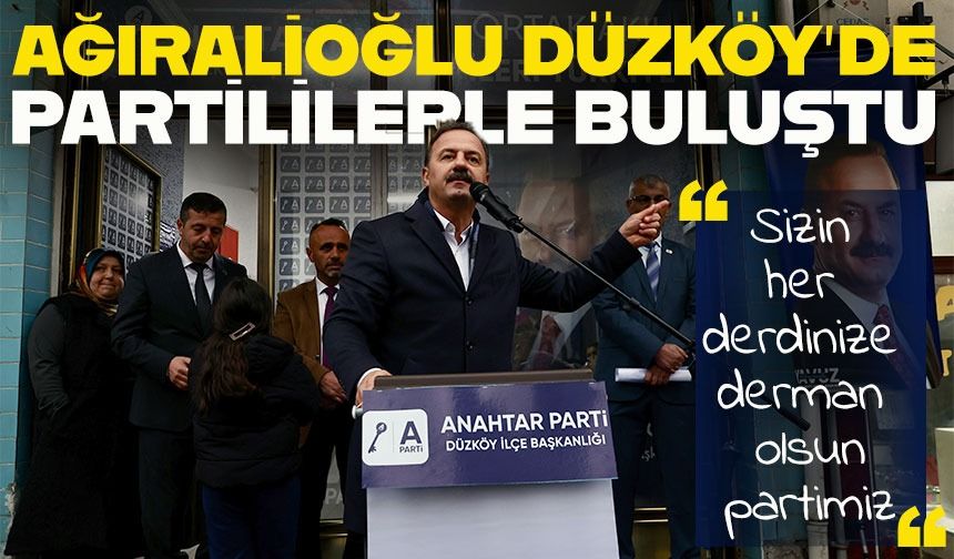 Anahtar Parti Genel Başkanı Ağıralioğlu, Düzköy’de İlçe Başkanlığını Açtı