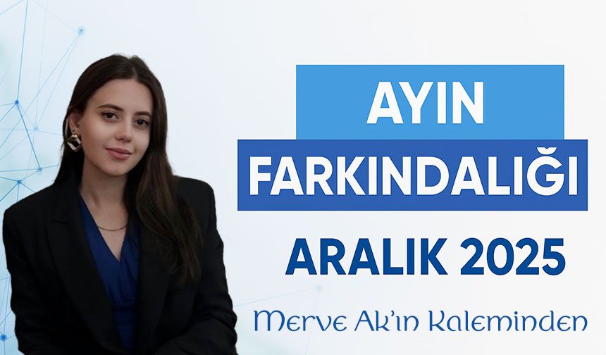 Ayın Farkındalığı Aralık 2025