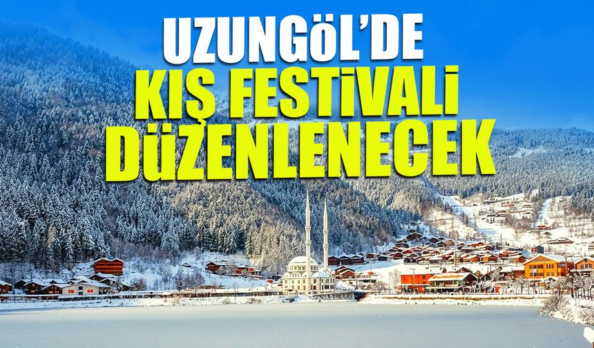 Uzungöl'de Kış Festivali Düzenlenecek! Kritik Zirve...