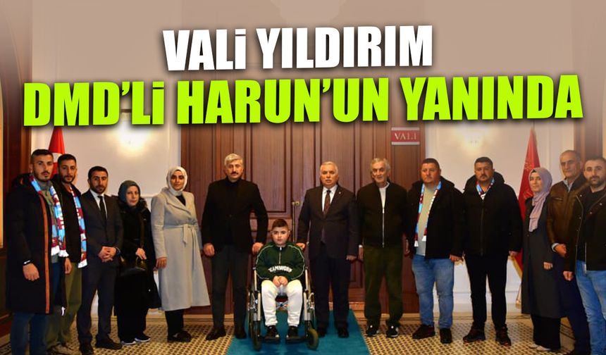 DMD Hastası Harun'dan Vali Yıldırım'a Ziyaret