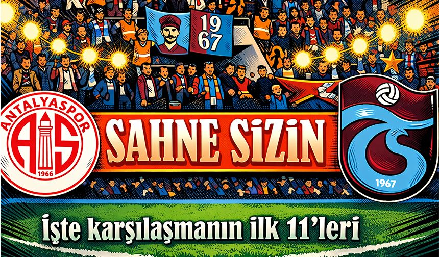 Trabzonspor Antalyaspor Deplasmanında: İlk 11’ler Açıklandı