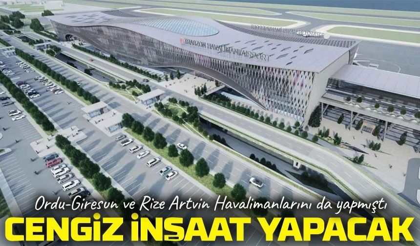 Trabzon Yeni Havalimanı İhalesi Sonuçlandı: 48 Milyar TL’lik Proje Cengiz- ASL Ortaklığında