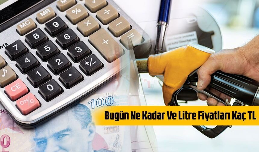 Güncel Akaryakıt Fiyatları: Litre Fiyatı Bugün Ne Kadar?