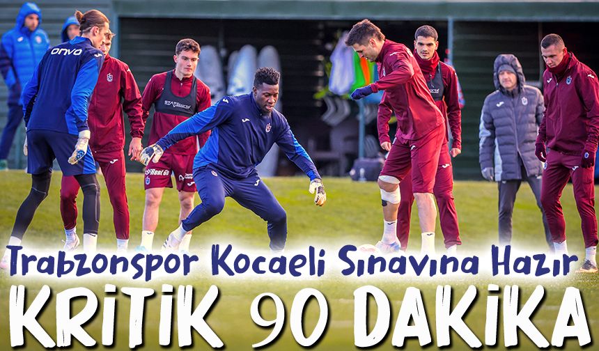 Trabzonspor Kocaeli Sınavına Hazır: Zirve Mesajı Verilecek