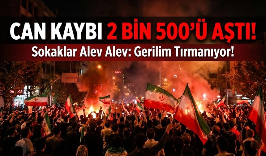 Şiddetin Dozu Artıyor: İran’daki Can Kaybı 2 Bin 500’ü Aştı