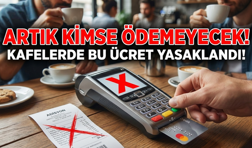 Restoran ve Kafelerde Yeni Dönem: Artık Müşteriler Bu Ücreti Ödemeyecek!