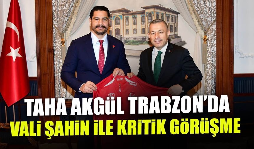 Taha Akgül’den Vali Tahir Şahin’e Anlamlı Ziyaret