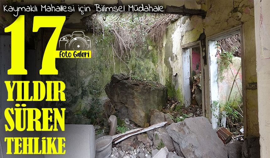 Trabzon Kaymaklı Mahallesi’nde 17 Yıllık Kaya Düşmesi Riski Bilimsel Yöntemlerle Sonlandırılacak