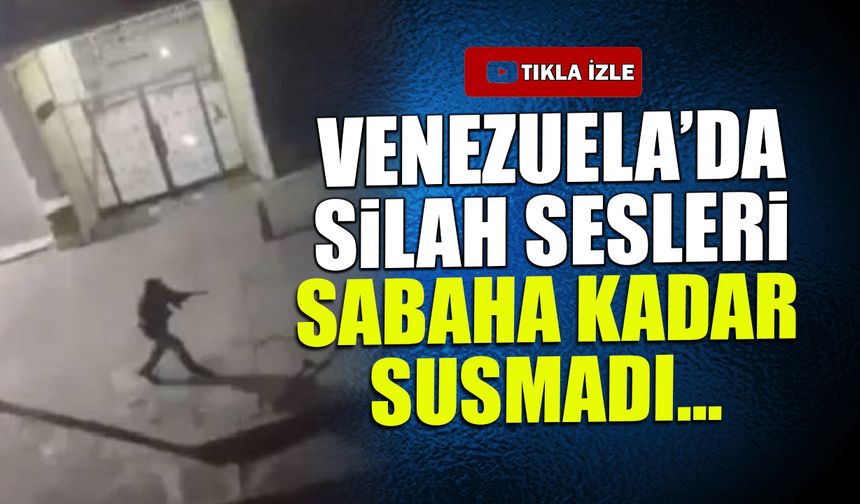 Venezuela'da Silah Sesleri! Sabaha Kadar Susmadı...