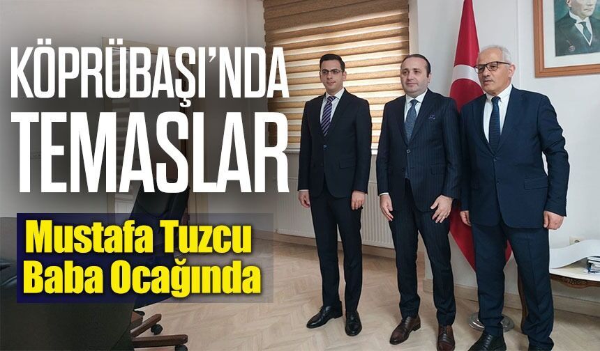 Ticaret Bakan Yardımcısı Mustafa Tuzcu Köprübaşı’nda; Baba Ocağında Duygusal Ziyaret