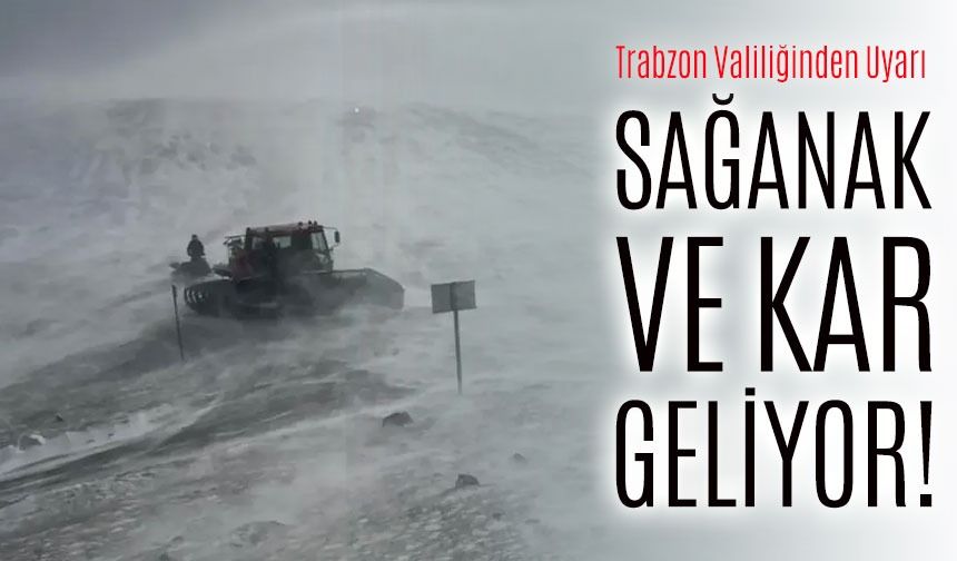 Karadeniz İçin Kritik Uyarı! Trabzon Valiliği Kuvvetli Yağış ve Yoğun Kar İçin Alarm Verdi