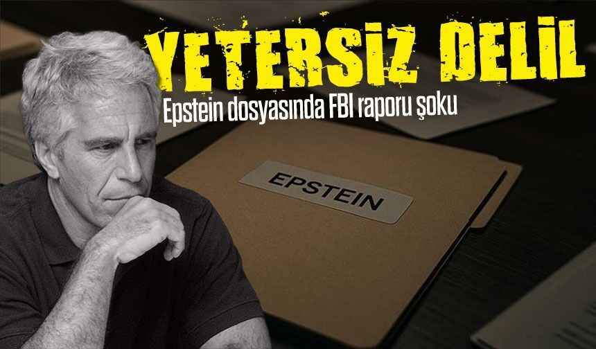 FBI raporu ortaya çıktı: Epstein dosyası “yetersiz delil” gerekçesiyle kapatıldı