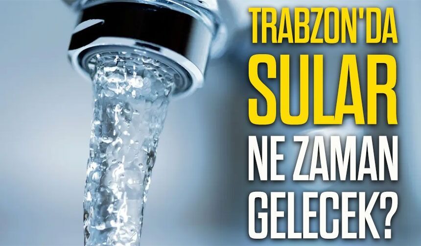 Trabzon'da Sular Ne Zaman Gelecek? 12 Şubat 2026 Perşembe Günü İçin Kritik Uyarı ve Kesinti Listesi