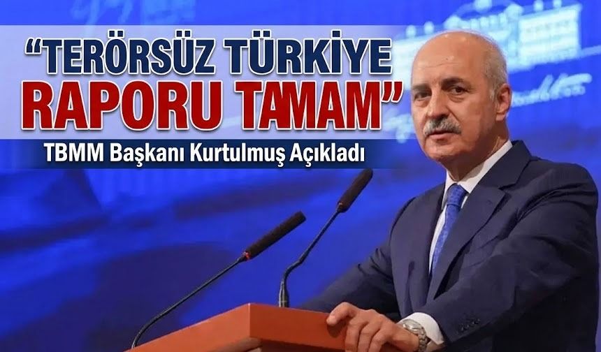 TBMM Başkanı Kurtulmuş Açıkladı: Terörsüz Türkiye Raporu Tamamlandı