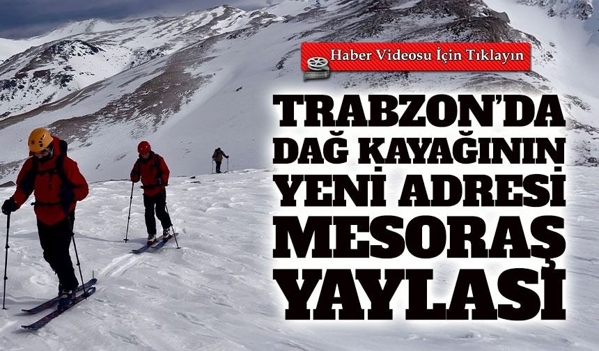 Karadeniz’de ilk: Trabzon’un Mesoraş Yaylası’nda dağ kayağı heyecanı